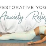 Restorative Yoga For Anxiety | 30 Days Of Yoga