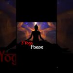 3 Yoga Poses you have to do it Daily ✨ #yoga #internationalyogaday #yogaexercises #yogaforwellness