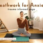 Breath Work for Anxiety | Trauma Informed Yoga