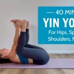 40 Min Yin Yoga | Quiet Deep Stretch For Hips, Spine, Shoulders & Neck