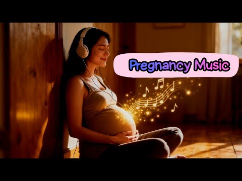 Relaxing Music for Pregnancy and Unborn Baby, Music for Pregnancy and Smart Baby, Pregnancy Music