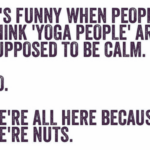 No, Calm is Not the Only Goal of Yoga