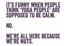 No, Calm is Not the Only Goal of Yoga