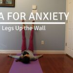 Yoga for Anxiety: Legs Up the Wall